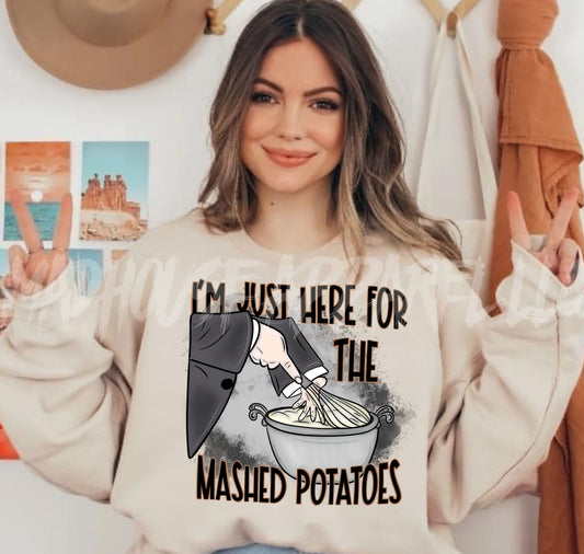 I'm Just Here For The Mashed Potatoes Sweatshirt