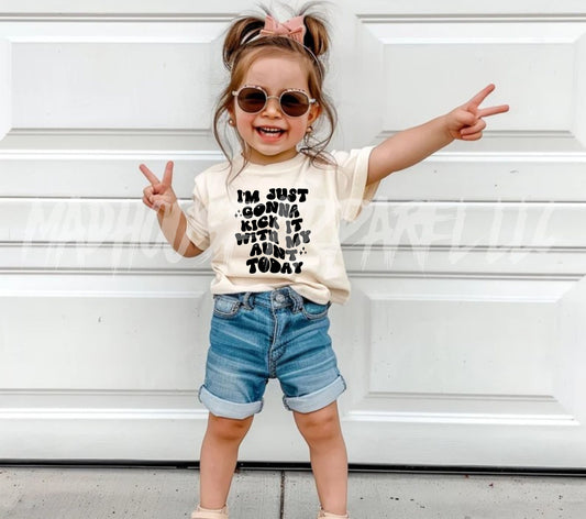 I'm Just Gonna Kick it with my Aunt Today Shirt